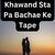 Khawand Sta Pa Bachae Ke Tape