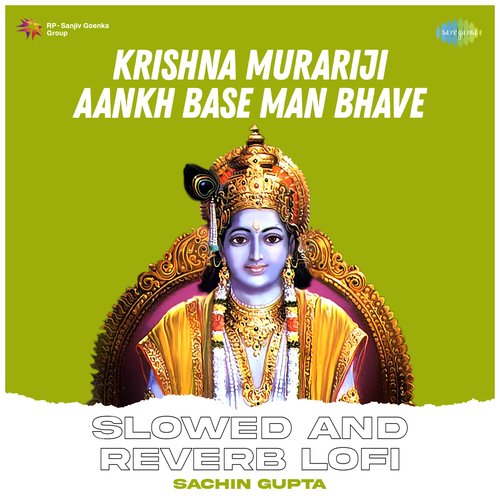 Krishna Murariji Aankh Base Man Bhave - Slowed And Reverb Lofi