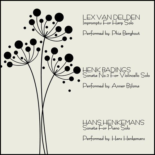 Lex Van Delden: Impromptu, Harp Solo / Henk Badings: Sonata No. 2, Violoncello Solo /  Hans Henkemans: Sonata, Piano Solo