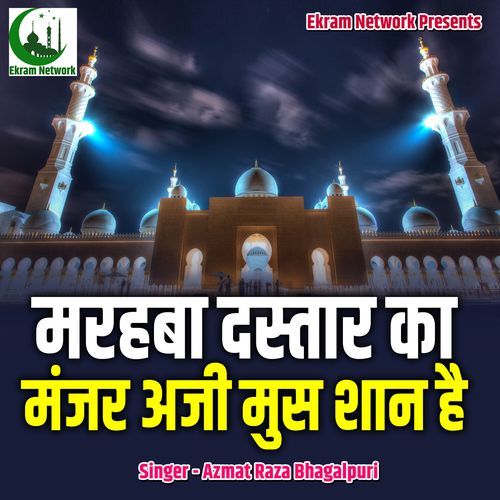 Marhaba Dastaar Ka Manjar Aji Mus Shaan Hai
