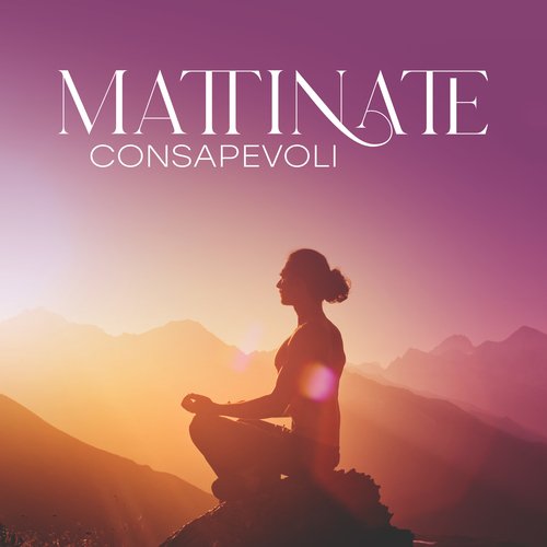 Mattinate consapevoli: Musica da meditazione per il risveglio spirituale e la coscienza_poster_image