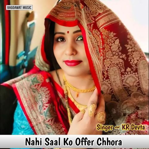 Nahi Saal Ko Offer Chhora