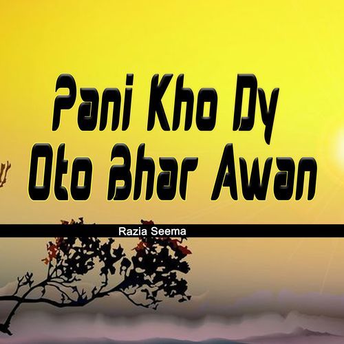 Pani Kho Dy Oto Bhar Awan