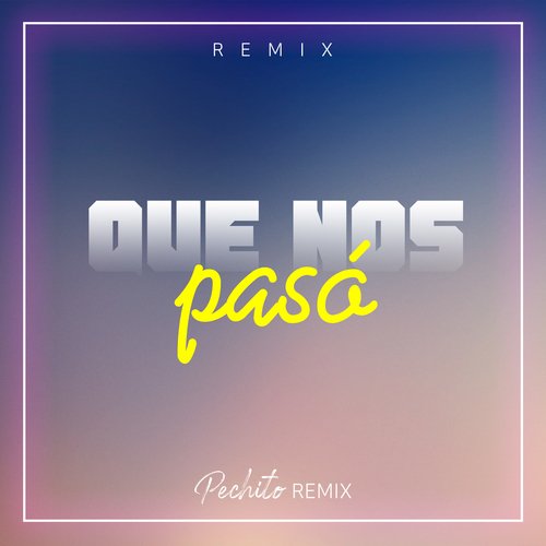 Que Nos Paso (Remix)