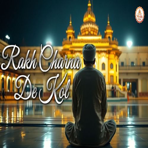 Rakh Charna De Kol