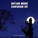 Shyam Mohe Darshan Do