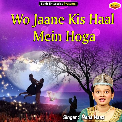 Wo Jaane Kis Haal Mein Hoga (Islamic)