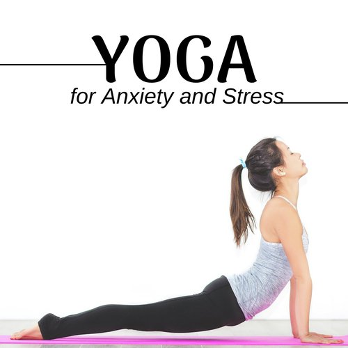 Yoga For Anxiety and Stress