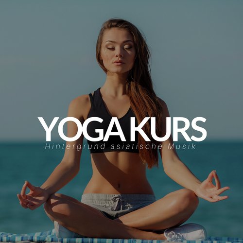 Yoga-Kurs - Hintergrund asiatische Musik, Natur klingt, Klavier, entspannende Musik