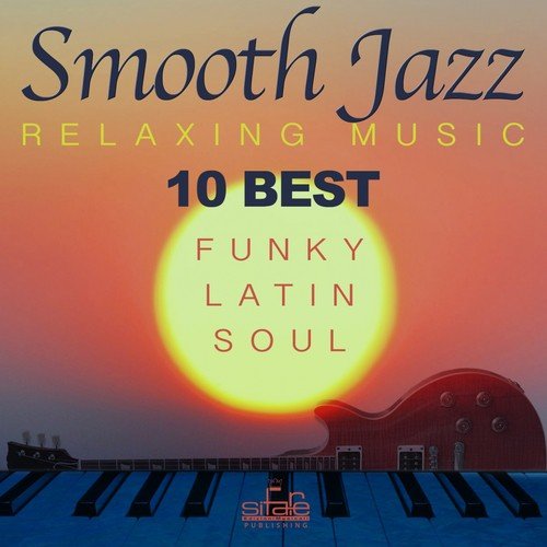 10 Best Smooth Jazz Relaxing Music (Funky, Latin, Soul Instrumental)