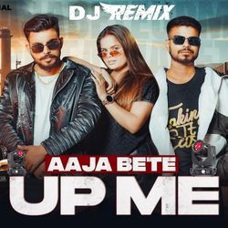 Aaja Bete UP Me (Dj Remix)-ESsMWAZ6cGs