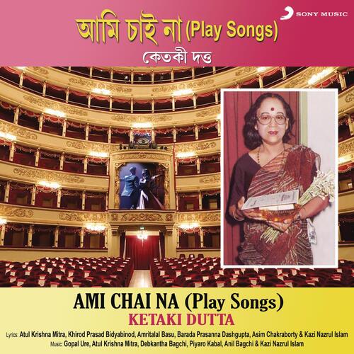 Ami Chai Na (Play Songs)