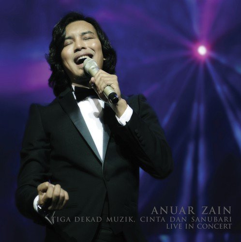 Anuar Zain Tiga Dekad Muzik Cinta Dan Sanubari