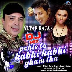 DJ Mix - Pehle To Kabhi Kabhi Gham Tha-RSUZXxhyYWQ