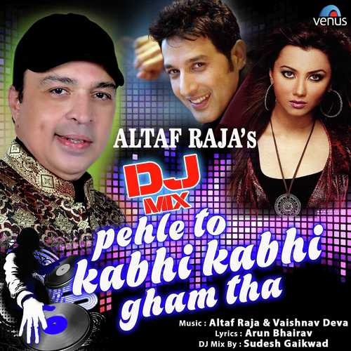 DJ Mix - Pehle To Kabhi Kabhi Gham Tha