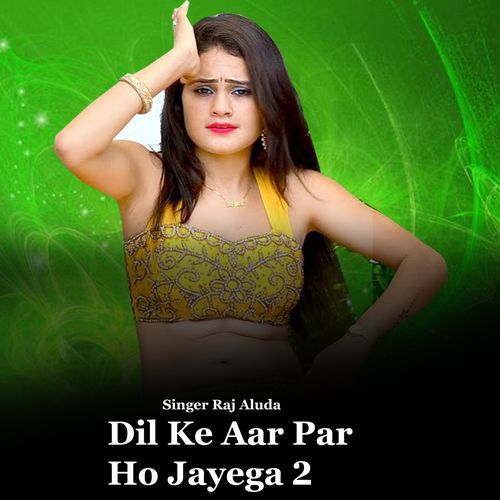 Dil Ke Aar Par Ho Jayega 2