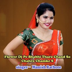 Flower Dj Pe Bhabhi Tharo Chand So Chahro Chamke S-HwcYWjpYR1I