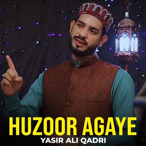 Huzoor Agaye