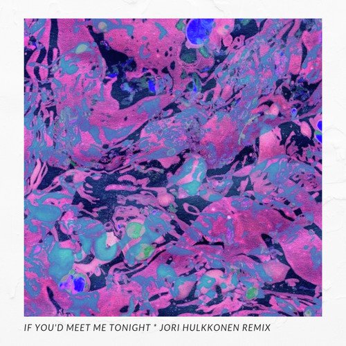 If You&#039;d Meet Me Tonight (Jori Hulkkonen Remix)_poster_image