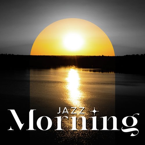 Jazz Morning - Only Good Flow from the Beginning, Relaxing Break, Coffee with Smooth Sounds