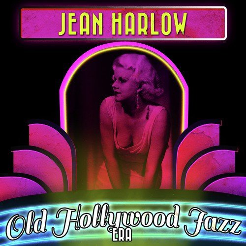 Jean Harlow & the Old Hollywood Jazz Era
