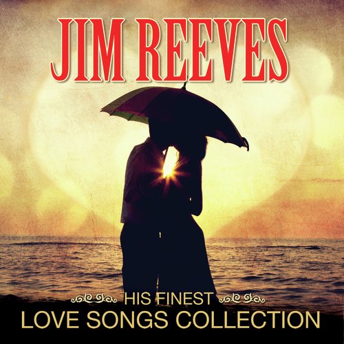 Jim Reeves - Love Songs Collection