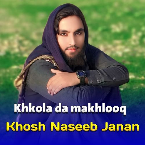 Grana nabi akhre zamana khosh naseeb janan