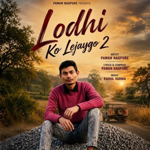 Lodhi Ko Lejaygo 2