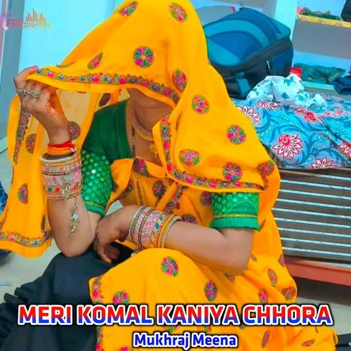 MERI KOMAL KANIYA CHHORA