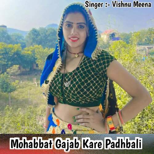 Mohabbat Gajab Kare Padhbali