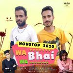 Nonstop 2020 Wa Bhai Wa