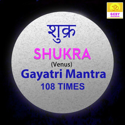 Shukra Gayatri Mantra 108 Times (Venus Mantra)