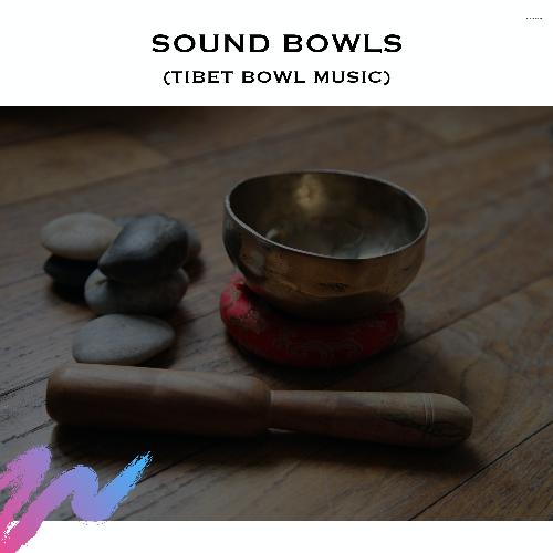 Sound Bowls (Tibet Bowl Music)