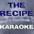 The Recipe (In the Style of Kendrick Lamar) [Karaoke Version]