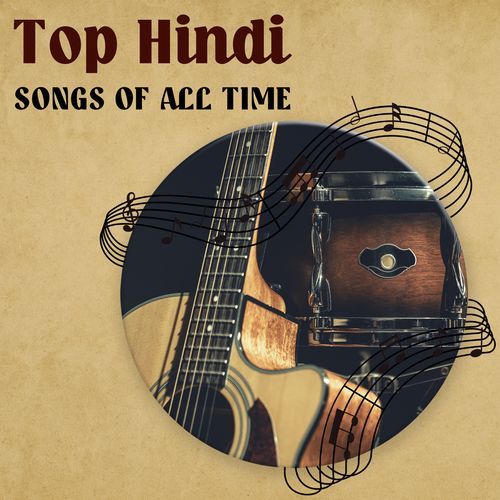 Top Hindi Songs of all Time