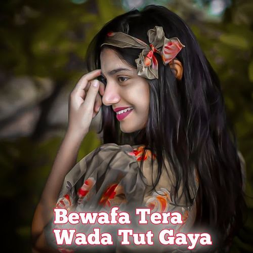 Bewafa Tera Wada Tut Gaya