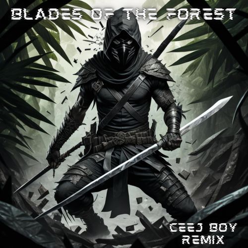 Blades of the Forest (Ceej Boy Remix) cover art