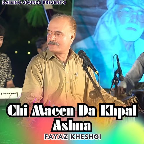 Chi Maeen Da Khpal Ashna