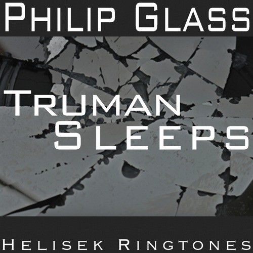 Glass: Truman Sleeps, from the movie, The Truman Show; Philip Glass cover art