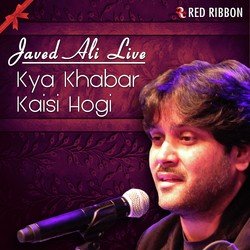 Kya Khabar Kaisi Hogi - Javed Ali Live-EiQ4UC4FZgY