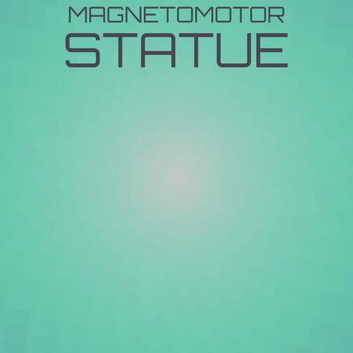 Magnetomotor Statue
