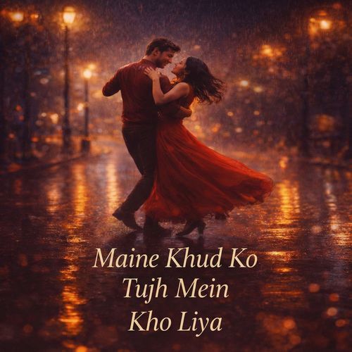 Maine Khud Ko Tujh Mein Kho Liya