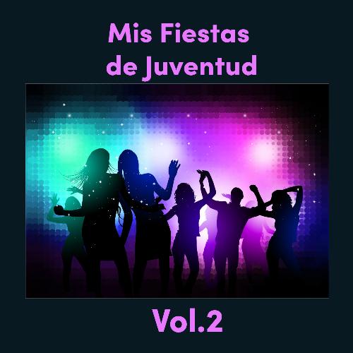 Mis Fiestas de Juventud Vol. 2