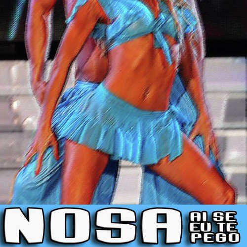 Nosa (Ai Se Eu Te Pego)