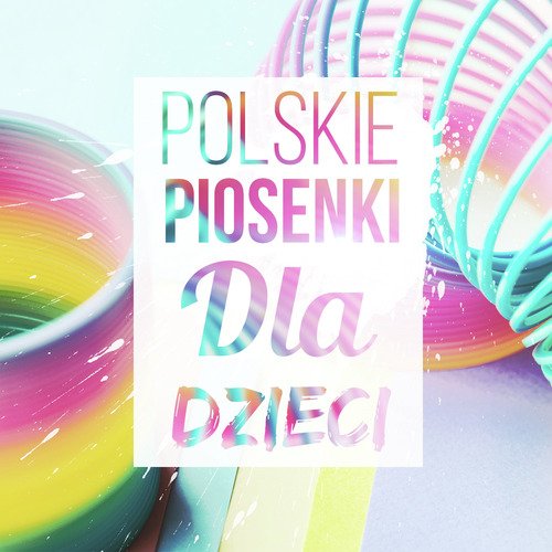 Polskie Piosenki Dla Dzieci