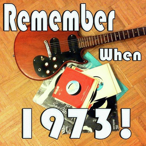 Remember When...1973!