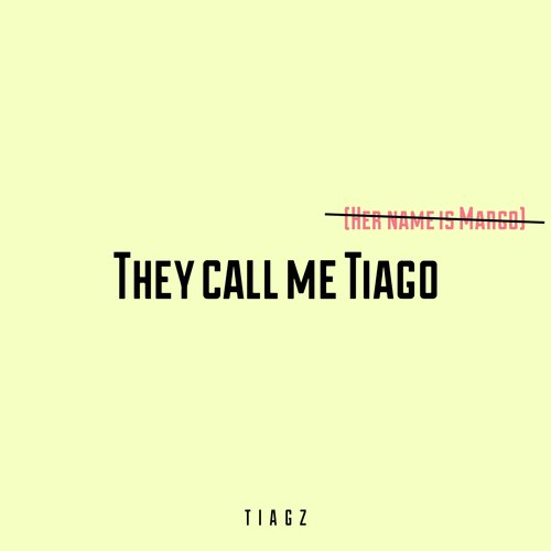 They Call Me Tiago (Her Name Is Margo)_poster_image