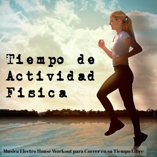 Tiempo de Actividad Física - Musica Electro House Workout para Correr en su Tiempo Libre_poster_image