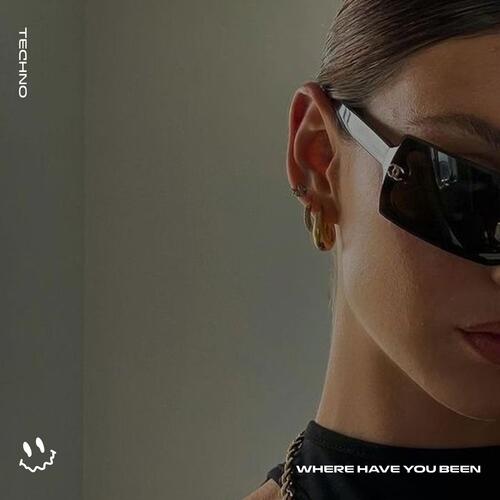 WHERE HAVE YOU BEEN (TECHNO)