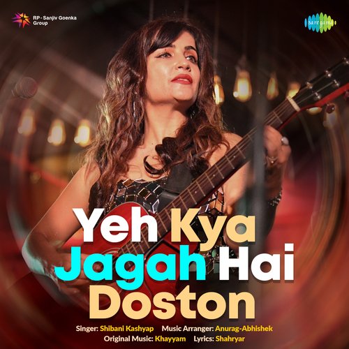 Yeh Kya Jagah Hai Doston - Shibani Kashyap